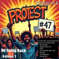 Protest #47... No Going Back Vol. 3